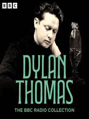 cover image of The Dylan Thomas BBC Radio Collection
